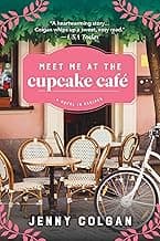 Meet Me at the Cupcake Cafe: A Novel in Recipes