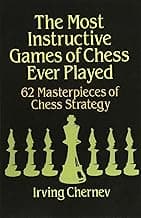 The Most Instructive Games of Chess Ever Played: 62 Masterpieces of Chess Strategy image