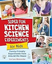 Super Fun Kitchen Science Experiments for Kids: 52 Family Friendly Experiments from Around the House image