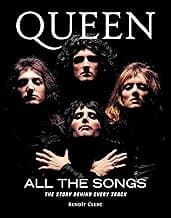 Queen All the Songs: The Story Behind Every Track