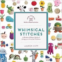 Whimsical Stitches: A Modern Makers Book of Amigurumi Crochet Patterns image