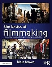 The Basics of Filmmaking: Screenwriting, Producing, Directing, Cinematography, Audio, & Editing image