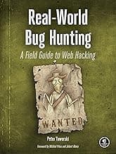 Real-World Bug Hunting: A Field Guide to Web Hacking
