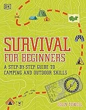 Survival for Beginners: A step-by-step guide to camping and outdoor skills